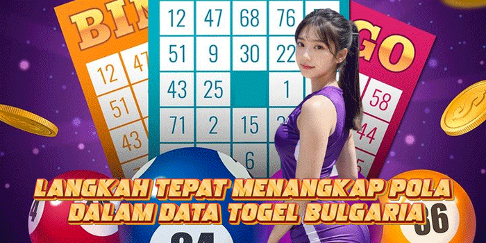 Langkah Tepat Menangkap Pola Dalam Data Togel Bulgaria