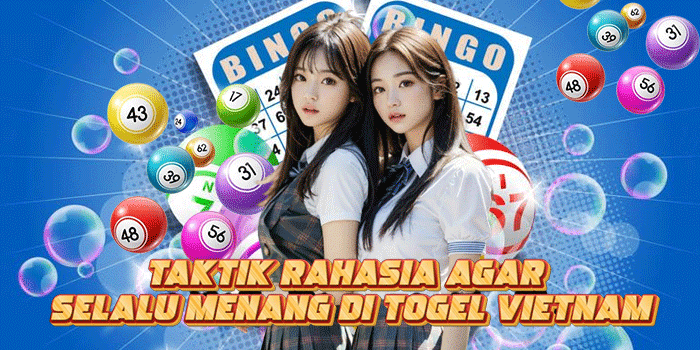 Taktik Rahasia Agar Selalu Menang Di Togel Vietnam