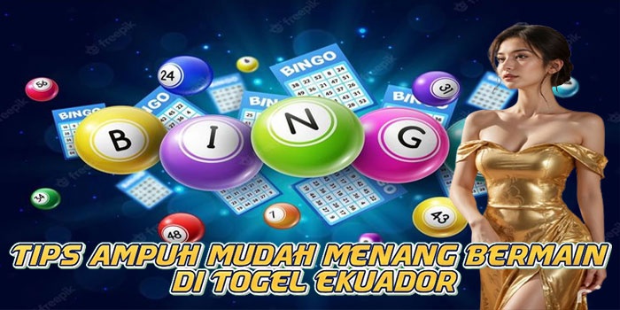 Tips Ampuh Mudah Menang Bermain di Togel Ekuador
