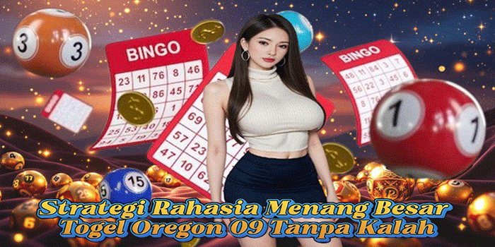 Strategi Rahasia Menang Besar Togel Oregon 09 Tanpa Kalah