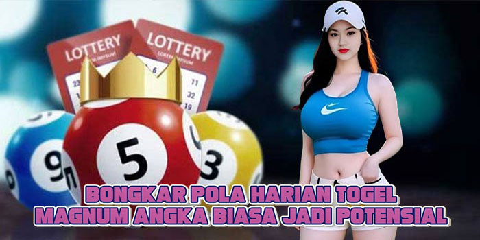 Bongkar Pola Harian Togel Magnum Angka Biasa Jadi Potensial