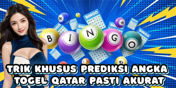 Trik Khusus Prediksi Angka Togel Qatar Pasti Akurat