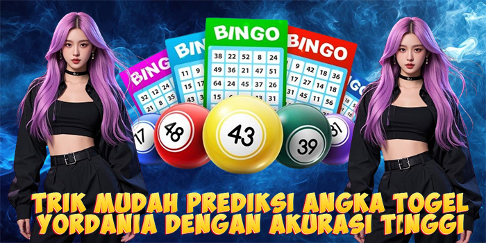 Trik Mudah Prediksi Angka Togel Yordania Dengan Akurasi Tinggi
